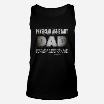 Mens Physician Assistant Dad Much Cooler Fat Unisex Tank Top - Seseable