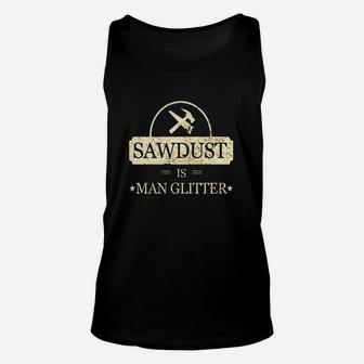 Mens Sawdust Is Man Glitter Shirt Funny Unisex Tank Top - Seseable