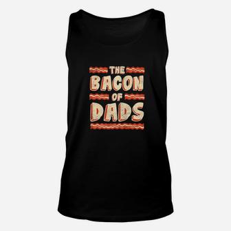 Mens The Bacon Of Dads Funny Fathers Day Gag Gift Unisex Tank Top - Seseable