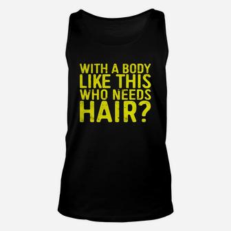 Mens With A Body Like This Who Needs Hair T-shirt Bald Men Gift Black Men B073v4rxtw 1 Unisex Tank Top - Seseable