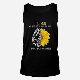 Mental Health Aware The Sun Will Rise And We Will Try Again Unisex Tank Top - Seseable