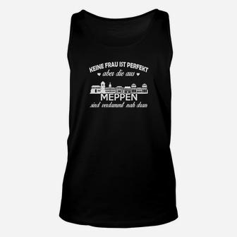 Meppen Damen Unisex TankTop Keine Frau ist perfekt, Nähe zu Perfektion - Seseable