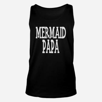 Mermaid Papa For Papa Dads Grandpa Mermaid Gift Unisex Tank Top - Seseable