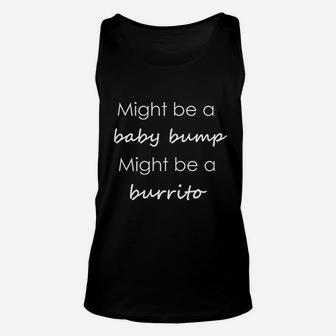 Might Be Baby Bump Might Be Burrito Pregnancy Reveal Unisex Tank Top - Seseable