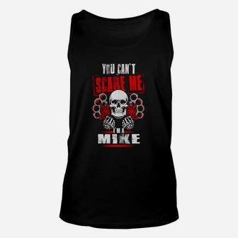 Mike You Can't Scare Me I'm A Mike Unisex Tank Top - Seseable