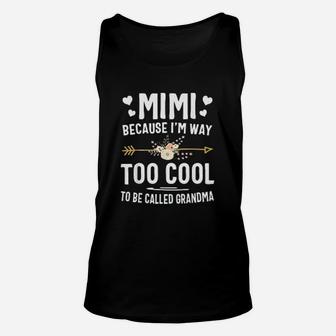 Mimi Because I Am Way Too Cool To Be Called Grandma Gifts Unisex Tank Top - Seseable