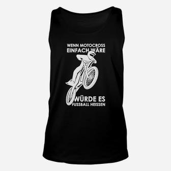 Motocross_wenn Motocross Einfach Wäre TankTop - Seseable
