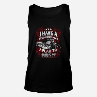 Motorcycle Yes I Have A Retirement Plan I Plan To Ride It Unisex Tank Top - Seseable