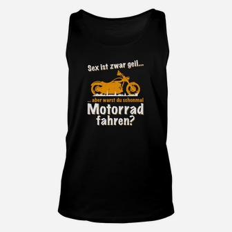 Motorrad-Fan Unisex TankTop: Sex ist geil, aber Motorradfahren Top - Seseable