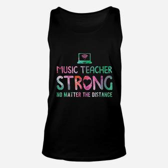Music Teacher Strong No Matter The Distance Teacher Students Unisex Tank Top - Seseable