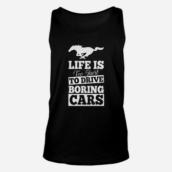 Mustang-life Is Too Short To Drive Boring Cars Unisex Tank Top - Seseable