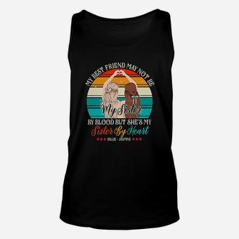 My Best Friend May Not Be My Sister, best friend gifts Unisex Tank Top - Seseable