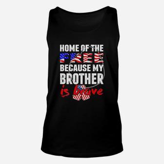 My Brother Is Brave Home Of The Free Proud Army Sibling Gift Unisex Tank Top - Seseable