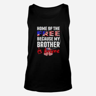 My Brother Is Brave Home Of The Free Proud Army Sibling Unisex Tank Top - Seseable