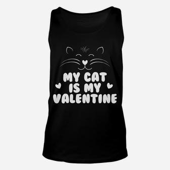 My Cat Is My Valentine Funny Cat Heart Valentines Unisex Tank Top - Seseable