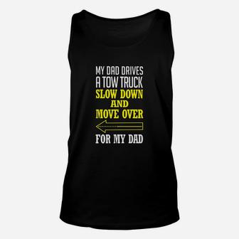 My Dad Drives A Tow Truck Slow Down And Move Over For My Dad Unisex Tank Top - Seseable