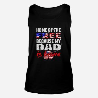 My Dad Is Brave Home Of The Free Proud Army Daughter Son Unisex Tank Top - Seseable