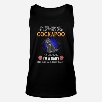 My Dad Said I Am A Baby I Am Not In Love Cockapoo Unisex Tank Top - Seseable