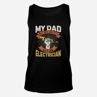 My Dad Will Take Care Of It My Dad Is Electrician Unisex Tank Top - Seseable