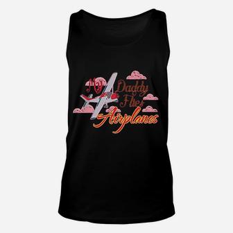 My Daddy Flies Airplanes Pilot Dad Fathers Day Style Unisex Tank Top - Seseable
