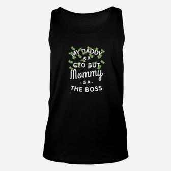 My Daddy Is A Ceo But My Mommy Is A Boss Funny Gift Unisex Tank Top - Seseable
