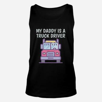 My Daddy Is A Truck Driver Proud Son Daughter Trucker Child Unisex Tank Top - Seseable