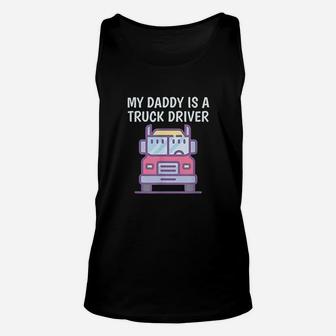 My Daddy Is A Truck Driver Unisex Tank Top - Seseable