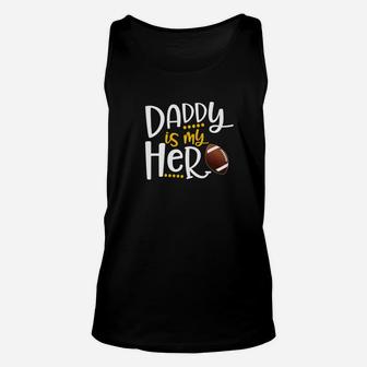 My Daddy Is My Hero Football Shirt Fathers Day Gift Idea Premium Unisex Tank Top - Seseable
