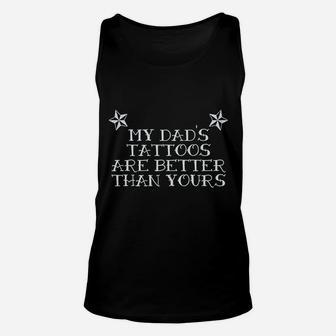 My Dads Tattoos Are Better Than Yours Unisex Tank Top - Seseable