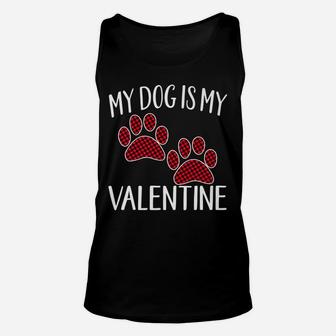 My Dog Is My Valentine Cute Paw Buffalo Plaid Anti Unisex Tank Top - Seseable