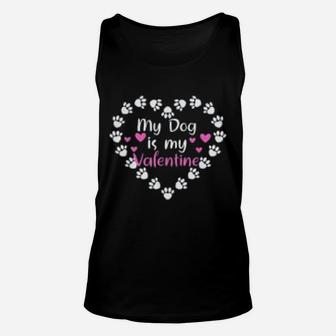 My Dog Is My Valentine Day Dog Owner Paws Print Heart Unisex Tank Top - Seseable