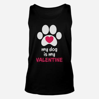 My Dog Is My Valentine Dogs Paws Cute Valentine Gift Unisex Tank Top - Seseable