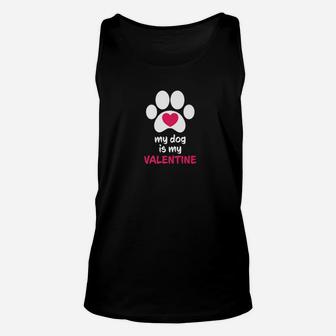 My Dog Is My Valentine Dogs Paws Cute Valentine s Gift Unisex Tank Top - Seseable