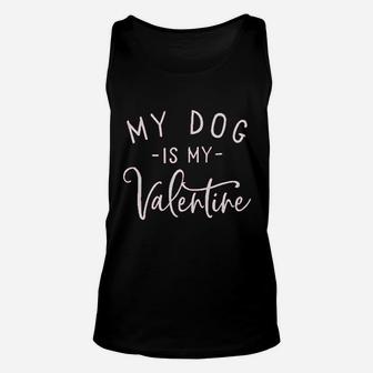 My Dog Is My Valentine Unisex Tank Top - Seseable