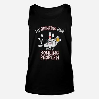 My Drinking Team Has A Bowling Problem Funny Dad Beer Strike Unisex Tank Top - Seseable