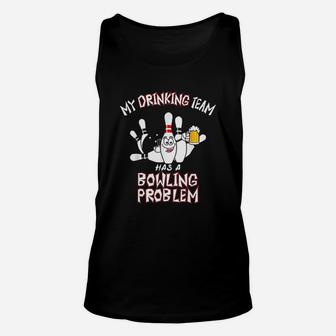 My Drinking Team Has A Bowling Problem Funny Dad Beer Strike Unisex Tank Top - Seseable