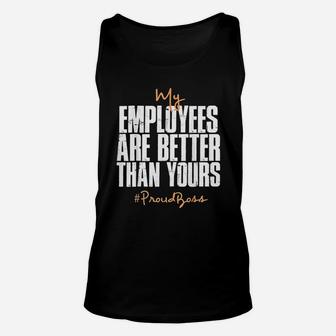 My Employees Are Better Than Yours Proud Boss Unisex Tank Top - Seseable