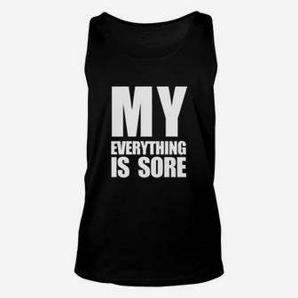 My Everything Is Sore Funny Saying Fitness Gym Unisex Tank Top - Seseable