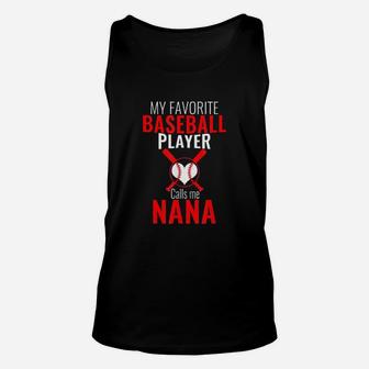 My Favorite Baseball Player Calls Me Nana Baseball Nana Unisex Tank Top - Seseable