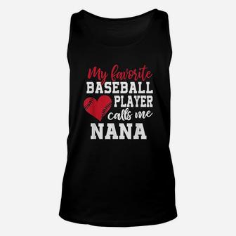 My Favorite Baseball Player Calls Me Nana Unisex Tank Top - Seseable