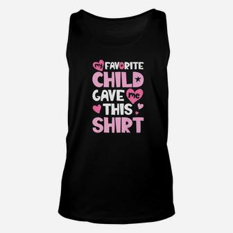 My Favorite Child Gave Me This Family Mom Dad Gifts Unisex Tank Top - Seseable