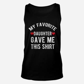 My Favorite Daughter Gave Me This Funny Fathers Day Unisex Tank Top - Seseable