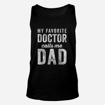 My Favorite Doctor Calls Me Dad Fathers Day Top Unisex Tank Top - Seseable