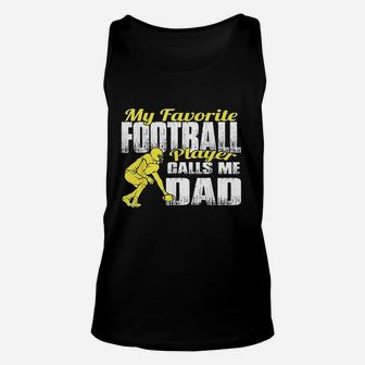 My Favorite Football Player Calls Me Dad Football Dad Unisex Tank Top - Seseable