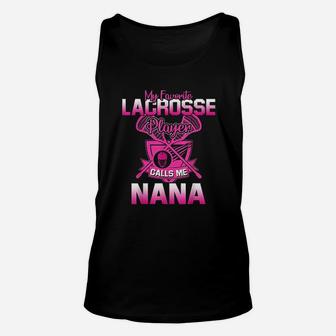 My Favorite Lacrosse Player Calls Me Nana Unisex Tank Top - Seseable