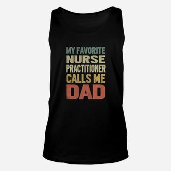 My Favorite Nurse Practitioner Calls Me Dad Unisex Tank Top - Seseable