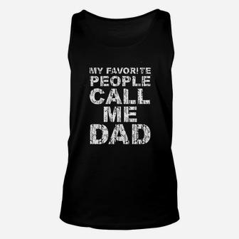 My Favorite People Call Me Dad Family Husband Daddy Unisex Tank Top - Seseable