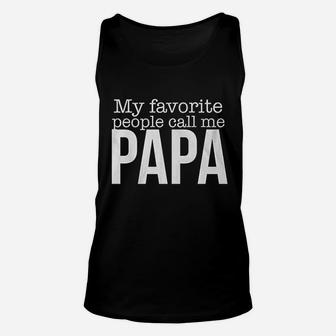 My Favorite People Call Me Papa Cute Love Family Grandpa Unisex Tank Top - Seseable