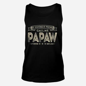 My Favorite People Call Me Papaw Funny Dad Grandpa Gifts Unisex Tank Top - Seseable