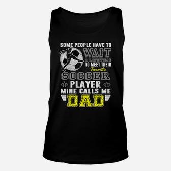 My Favorite Soccer Player Calls Me Dad Father Day Unisex Tank Top - Seseable